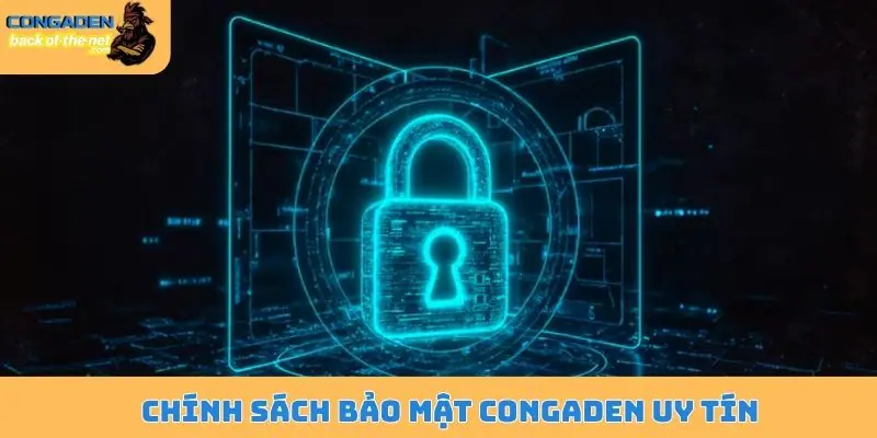 Chính sách bảo mật Congaden uy tín