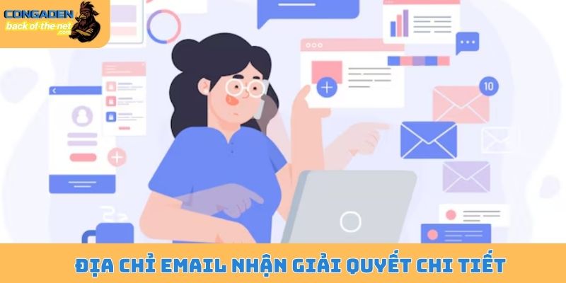 Địa chỉ email nhận giải quyết chi tiết